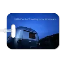 I'd Rather by Traveling in my Airstream Luggage Tag Premium luggage tag featuring an Airstream trailer just after sunset