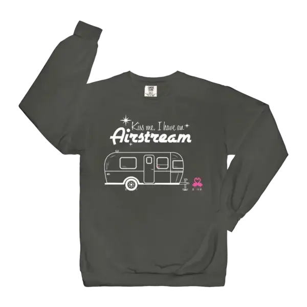 Kiss Me I have an Airstream gray sweatshirt